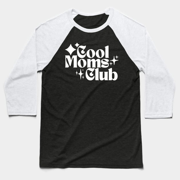 Cool Moms Club Baseball T-Shirt by Deardarling